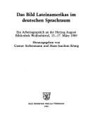 Cover of: Das Bild Lateinamerikas im deutschen Sprachraum: ein Arbeitsgespräch an der Herzog August Bibliothek Wolfenbüttel, 15.-17. März 1989