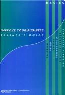 Cover of: Improve your business: basics : trainer's guide