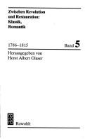 Cover of: Deutsche Literatur by hrsg. von Horst Albert Glaser. Bd.5, Zwischen Revolution und Restauration : Klassik, Romantik, 1786-1815 / hrsg. von Horst Albert Glaser.