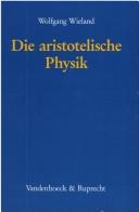 Cover of: Die aristotelische Physik: untersuchungen über die Grundlegung der Naturwissenschaft und die sprachlichen Bedingungen der Prinzipienforschung bei Aristoteles.