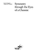 Cover of: Symmetry through the eyes of a chemist by István Hargittai