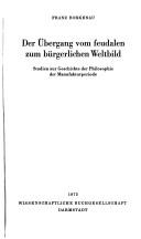 Cover of: Der Übergang vom feudalen zum bürgerlichen Weltbild: Studien zur Geschichte der Philosophie der Manufakturperiode.
