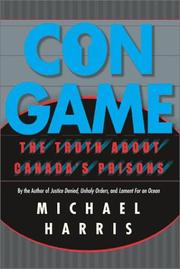 Cover of: Con game: the truth about Canada's prisons