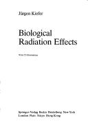 Cover of: Biological radiation effects by Jurgen Kiefer