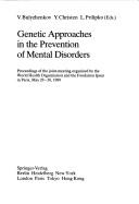 Cover of: Genetic approaches in the prevention of mental disorders: proceedings of the joint-meeting organized by the World Health Organization and the Fondation Ipsen in Paris, May 29-30, 1989