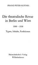 Cover of: Die theatralische Revue in Berlin und Wien, 1900-1938: Typen, Inhalte, Funktionen.