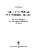 Cover of: Sitte und Moral in früheren Zeiten: zur Rechtsgeschichte der Reichsstadt und Republik St. Gallen