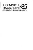 Cover of: Jugendliche und Erwachsene '85: Generationen im Vergleich