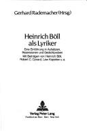 Cover of: Heinrich Böll als lyricker: Eine Einführung in Aufsätzen, reziensionen und Gedichtproben