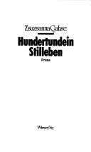 Cover of: Hundertundein Stilleben: Prosa