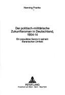 Der politisch-militärische Zukunftsroman in Deutschland, 1904-14 by Henning Franke