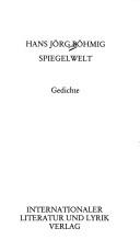 Cover of: Spiegelwelt by Hans Jörg Böhmig