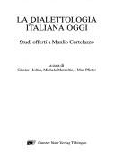 Cover of: La dialettologia italiana oggi: studi offerti a Manlio Cortelazzo