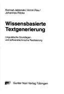 Cover of: Wissensbasierte Textgenerierung: linguistische Grundlagen und softwaretechnische Realisierung