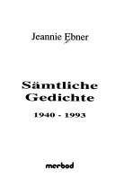 Sämtliche Gedichte, 1940-1993 by Jeannie Ebner