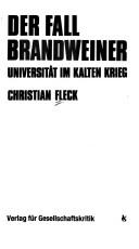 Cover of: Der Fall Brandweiner: Universität im Kalten Krieg