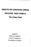 Cover of: Essays on Canadian urban process and form III: the urban field