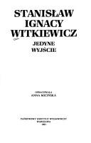 Cover of: Jedyne wyjście by Stanisław Ignacy Witkiewicz