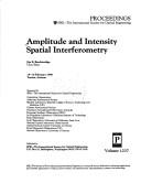Cover of: Amplitude and intensity spatial interferometry by Jim B. Breckinridge, chair/editor ; sponsored by SPIE - The International Society for Optical Engineering ; cooperating organizations, American Astronomical Society ... [et al.].