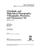 Cover of: Ultrahigh- and high-speed photography, videography, photonics, and velocimetry '90: eighth in a series : 10-13 July 1990, San Diego, California