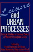 Cover of: Leisure and Urban Processes: Critical Studies of Leisure Policy in Western European Countries