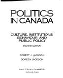 Politics in Canada by Robert J. Jackson, Doreen Jackson, Nicolas Baxter-Moore