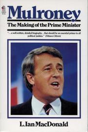 Cover of: Mulroney, the making of the prime minister by L. Ian MacDonald