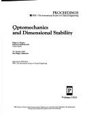 Cover of: Optomechanics and Dimensional Stability: 25-26 July 1991 San Diego, California (Proceedings of S P I E)