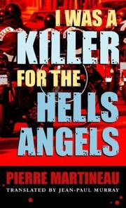 I was a killer for the Hells Angels by Pierre Martineau