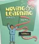 Cover of: Moving and learning series. by Rae Pica