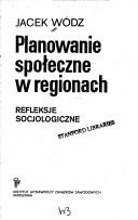 Cover of: Planowanie społeczne w regionach: refleksje socjologiczne