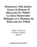 Cover of: Democracy with justice: essays in honour of Khayyam Zev Paltiel = La juste démocratie : mélanges en l'honneur de Khayyam Zev Paltiel.