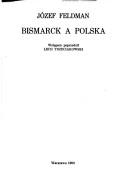 Cover of: Bismarck a Polska by Józef Feldman, Józef Feldman