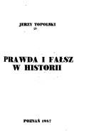 Prawda i fałsz w historii by Jerzy Topolski
