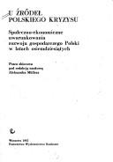 Cover of: U źródeł polskiego kryzysu: społeczno-ekonomiczne uwarunkowania rozwoju gospodarczego Polski w latach osiemdziesiątych