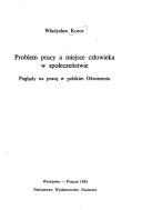 Cover of: Problem pracy a miejsce człowieka w społeczeństwie: poglądy na pracę w myśli społeczno-ekonomicznej polskiego Oświecenia