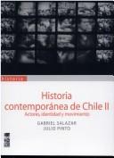 Cover of: Historia contemporánea de Chile by Gabriel Salazar, Julio Pinto [coordinadores]