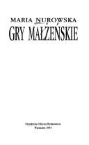 Cover of: Gry małzeńskie. by Maria Nurowska