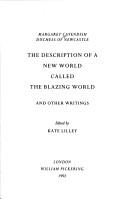 Cover of: The description of a new world, called the blazing world and other writings