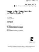 Cover of: Human Vision, Visual Processing, and Digital Display IV: 1-4 February 1993 San Jose, California (Proceedings of S P I E)