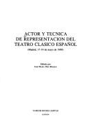 Cover of: Actor y técnica de representación del teatro clásico español by [seminario], Madrid, 17-19 de mayo de 1988 ; editado por José María Díez Borque.