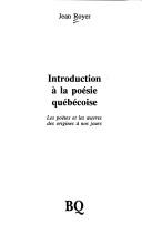 Cover of: Introduction à la poésie québécoise: les poètes et les oeuvres des origines à nos jours