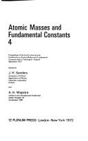 Atomic Masses and Fundamental Constants 4 by J. Sanders