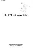 Cover of: Du célibat volontaire, ou, La vie sans engagement, 1700 .