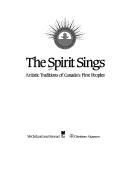 Cover of: The Spirit sings: artistic traditions of Canada's first peoples.
