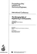 Cover of: The changing role of engineering in orthopaedics | International Conference on the Changing Role of Engineering in Orthopaedics (1989 London, England)