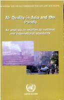 Cover of: Air quality in Asia and the Pacific: an analysis in relation to national and international standards
