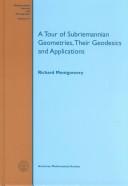 Cover of: A tour of subriemannian geometries, their geodesics, and applications by R. Montgomery