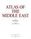 Cover of: Atlas of the Middle East