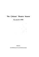 Cover of: The Citizens' Theatre season: Glasgow 1990